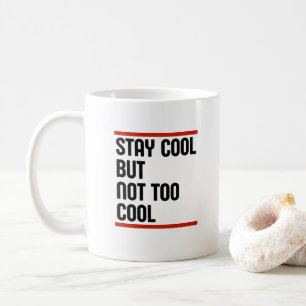 Caneca De Café Fique Legal, Mas Não Muito Legal