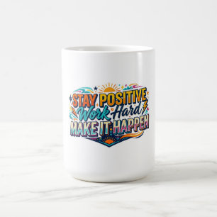Caneca De Café Fique Positivo Trabalhe Duro Faça Acontecer Citaçã