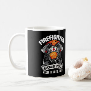 Caneca De Café Firefighters Because Cops Need Heroes Too Fireman