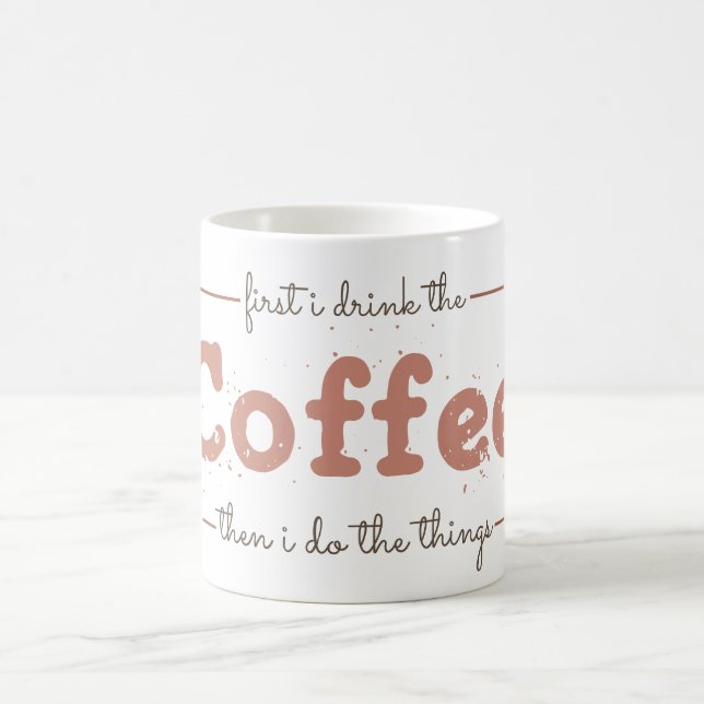 Caneca De Café First I Drink the Coffee Then I Do the Things  (Centro)