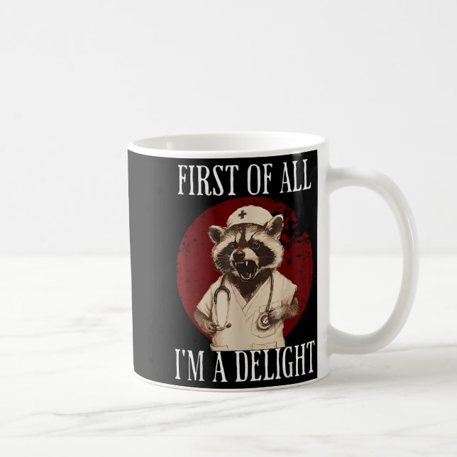 Caneca De Café First Of All I'm A Delight Raccoon Nurse Funny Rac (Direita)