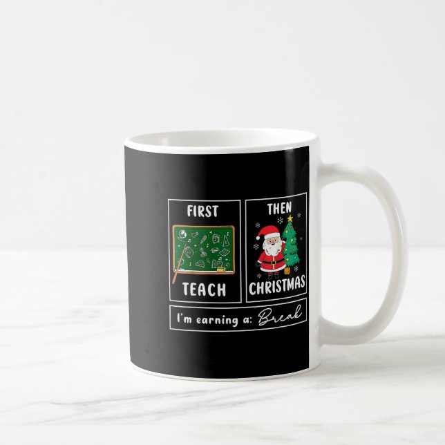 Caneca De Café First Teach Then Celebrate Christmas Teacher Winte (Direita)
