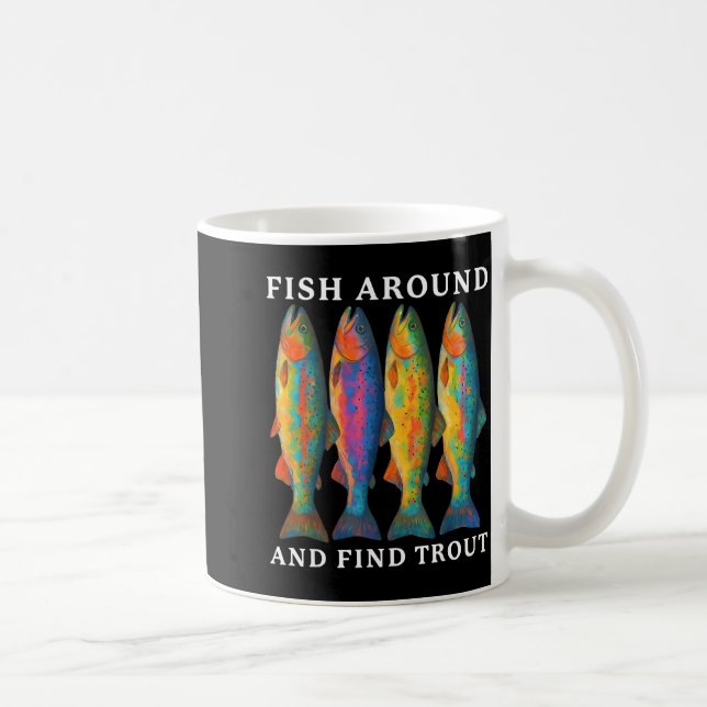 Caneca De Café Fish Around And Find Trout Funny Fishing Fishermen (Direita)