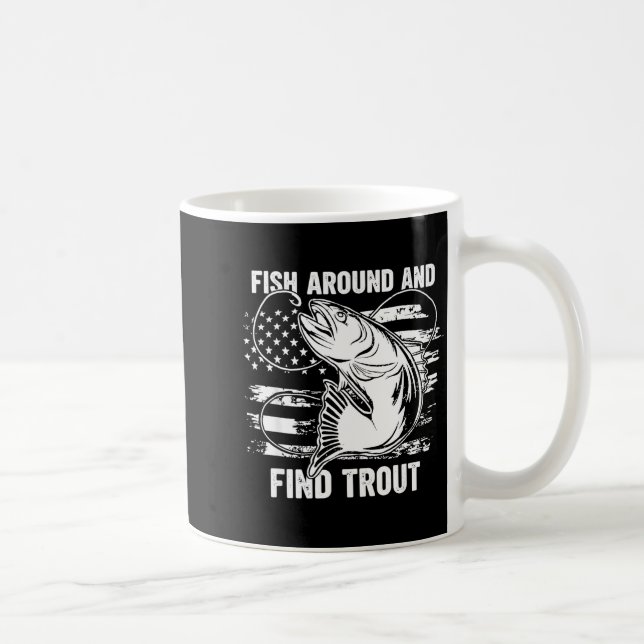 Caneca De Café Fish Around And Find Trout Funny Fishing Fishermen (Direita)