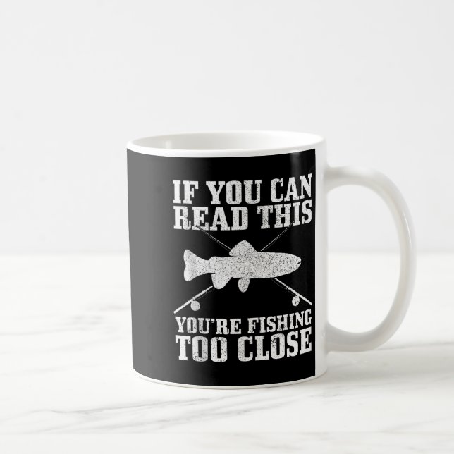 Caneca De Café Fishing Funny Fishing Too Close Trout Fisherman Gi (Direita)