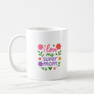 Caneca de café floral fofa “Eu amo minha super mãe