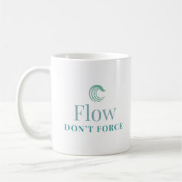 Caneca De Café Flow Don’t Force Minimal Motivational Mug
