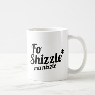 Caneca De Café FO Shizzle, nizzle das mães