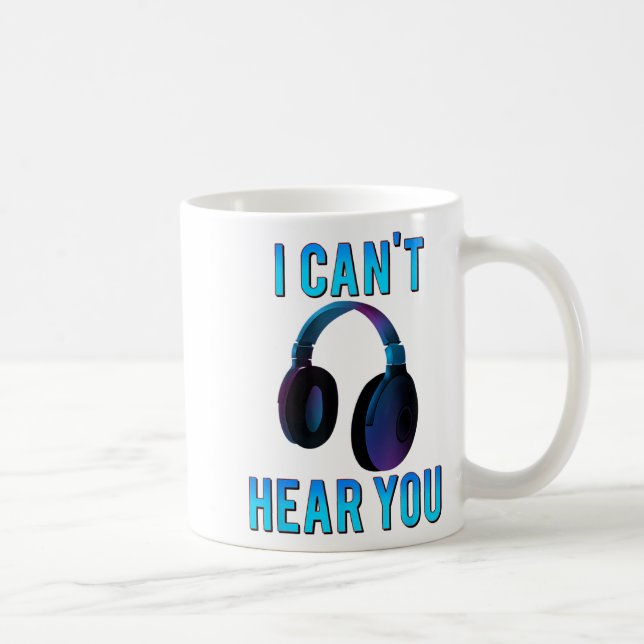 Caneca De Café Fones de ouvido que não consigo ouvir você Camiset (Direita)