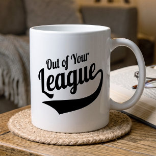 Caneca De Café Fora da sua Liga Mug