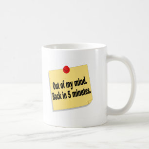Caneca De Café Fora de minha parte traseira da mente em 5 minutos