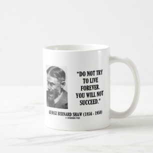 Caneca De Café Forever nao vivo de George B. Shaw Fazer para não