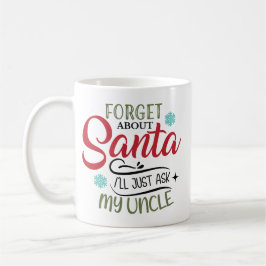 Caneca De Café Forget Santa Ask My Uncle Christmas