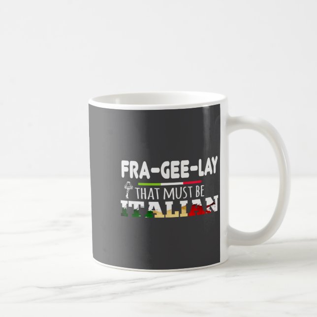 Caneca De Café Fra-gee-lay - That Must Be Italian - Funny Christm (Direita)