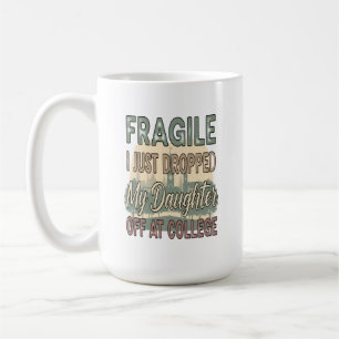Caneca De Café Frágil, acabei de largar minha filha na faculdade