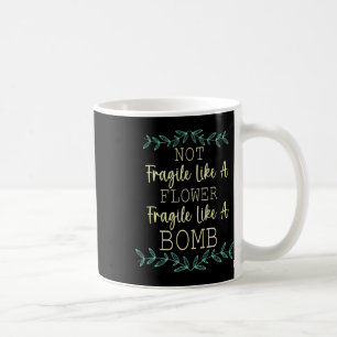Caneca De Café Frágil Como Uma Flor Mas Uma Bomba Feminista 1