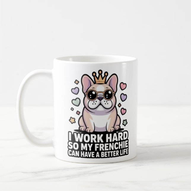 Caneca De Café Frenchie Mom I Work Hard So My Frenchie Better Lif (Esquerda)