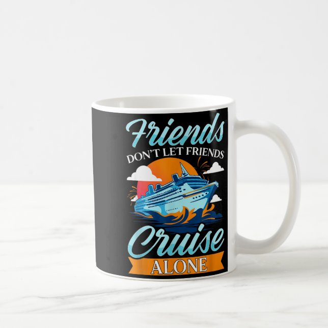 Caneca De Café Friends Don't Cruise Alone Funny Cruising Ship Mat (Direita)