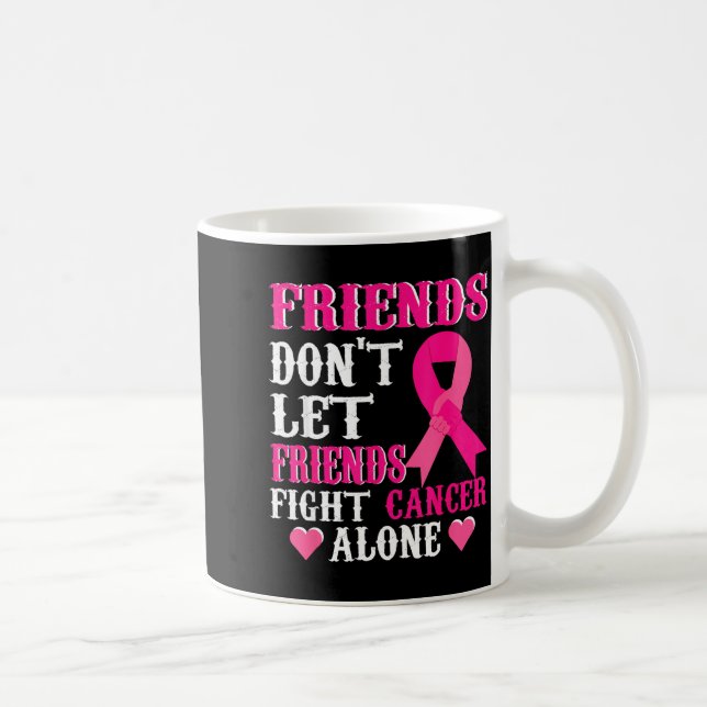 Caneca De Café Friends Don't Fight Alone Breast Cancer Awareness  (Direita)