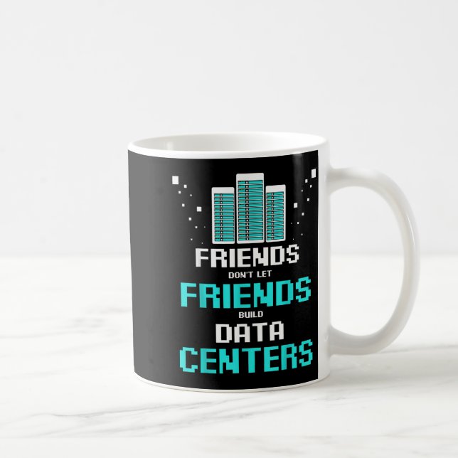 Caneca De Café Friends Don't Let Friends Build Data Center Progra (Direita)