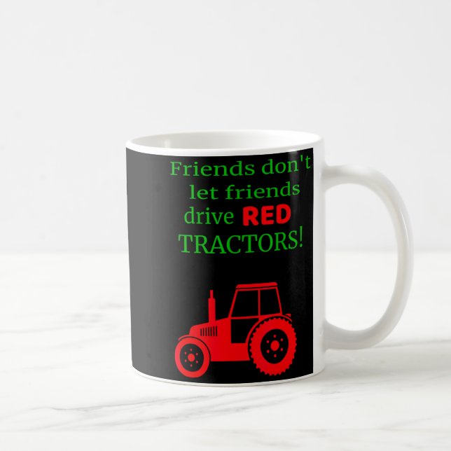 Caneca De Café Friends Dont Let Friends Drive Red Tractors  (Direita)