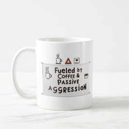 Caneca De Café Fueled by Coffee & Passive Aggression – Office Mug