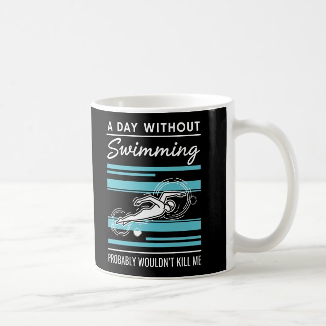 Caneca De Café funny A Day Without Swimming Probably Wouldnt Kill (Direita)