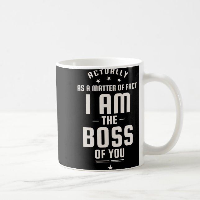 Caneca De Café Funny Actually I Am The Boss Of You  (Direita)