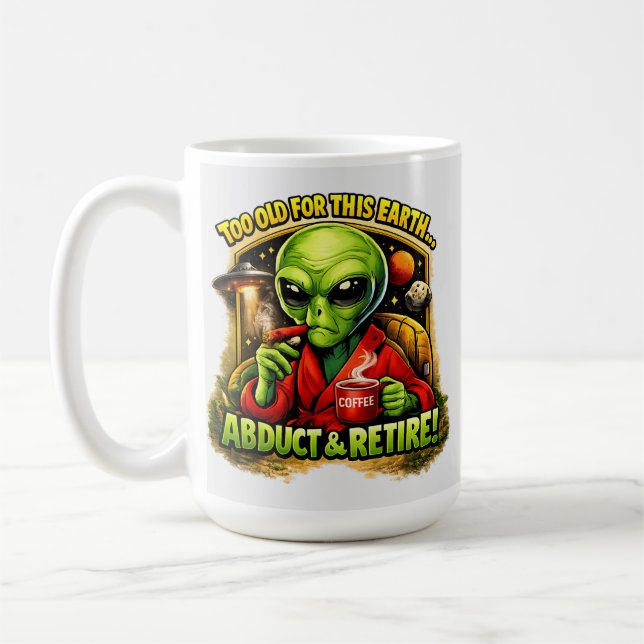 Caneca De Café Funny Alien Coffee Design, Too Old For This (Esquerda)