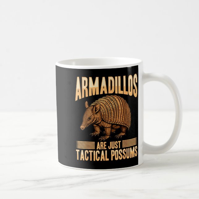 Caneca De Café Funny Armadillo Animal Armadillos Are Just Tactica (Direita)