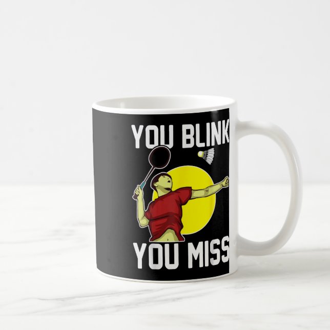 Caneca De Café Funny Badminton Player You Blink, You Miss  (Direita)