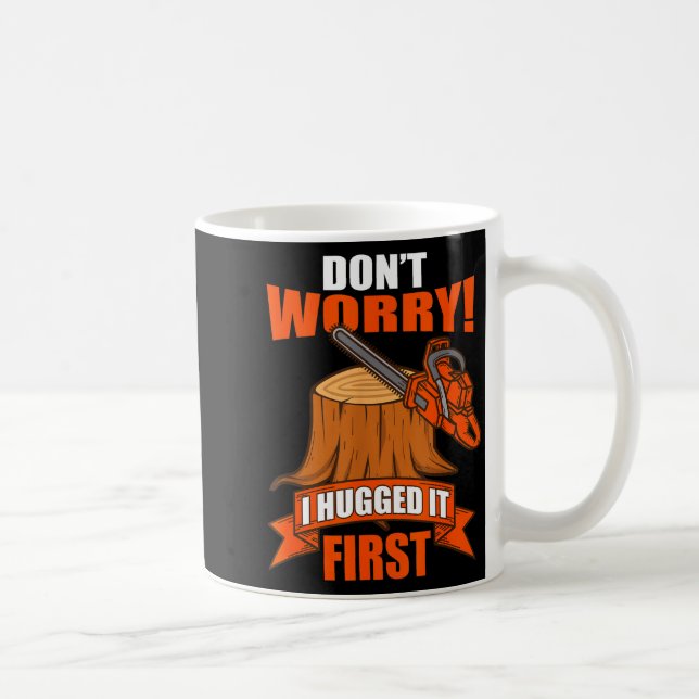 Caneca De Café Funny Carpenter Saying - Don't Worry! I Hugged It  (Direita)