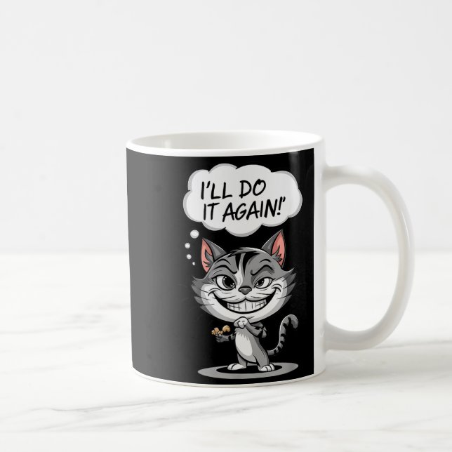 Caneca De Café Funny Cat I'll Do It Again  (Direita)