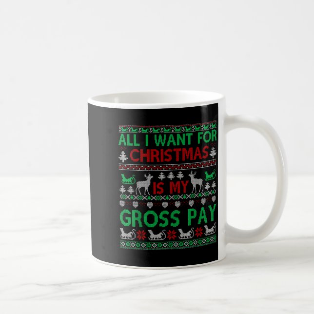 Caneca De Café Funny Christmas All I Want Is My Gross Pay, Funny  (Direita)