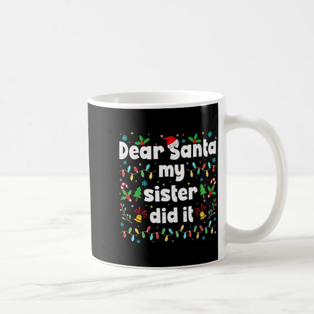 Caneca De Café Funny Christmas Dear Santa My Sister Did It Xmas B (Direita)