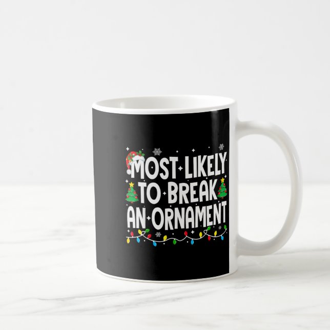 Caneca De Café Funny Christmas Most Likely To Break An Ornament  (Direita)