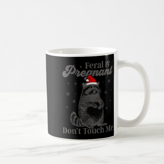 Caneca De Café Funny Christmas Raccoon Feral And Pregnant Don't T (Direita)