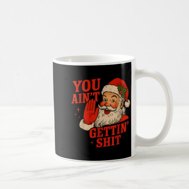 Caneca De Café Funny Christmas Santa You Ain't Getting Adult Humo (Direita)