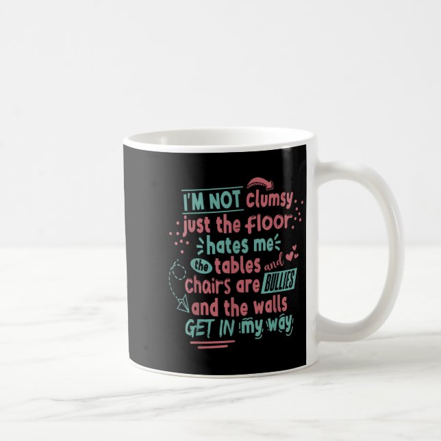 Caneca De Café Funny Clumsy Sarcasm Quotes Apparel I'm Not Clumsy (Direita)