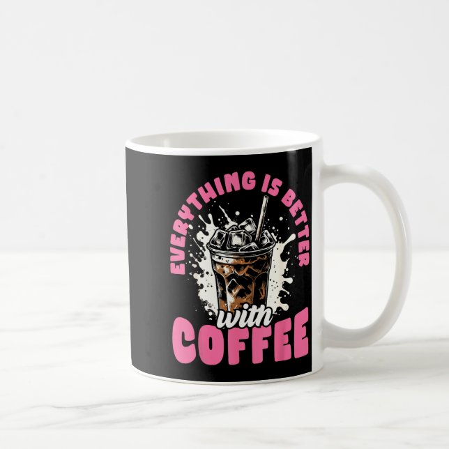 Caneca De Café Funny Coffee Gift - Everything Is Better With Coff (Direita)