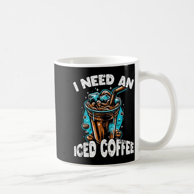 Caneca De Café Funny Coffee Gift - I Need An Iced Coffee - Quotes (Direita)
