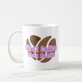 Caneca De Café Funny Coffee Mug First Coffee Then Reality