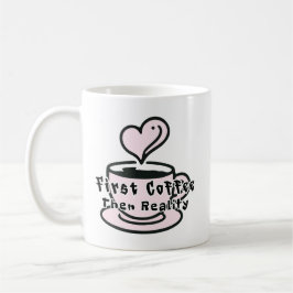 Caneca De Café Funny Coffee Mug First Coffee Then Reality