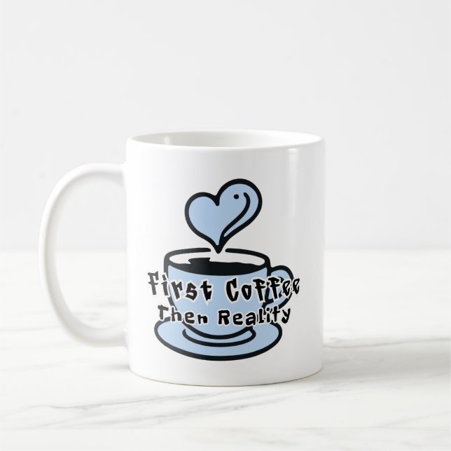 Caneca De Café Funny Coffee Mug First Coffee Then Reality (Esquerda)