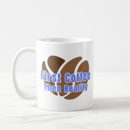 Caneca De Café Funny Coffee Mug First Coffee Then Reality