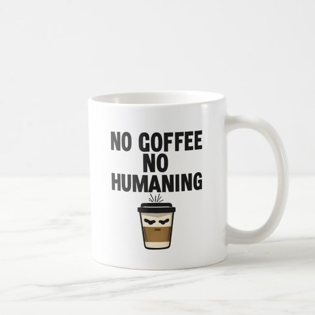 Caneca De Café Funny Coffee Mug: "NO COFFEE NO HUMANING" Slogan. (Direita)