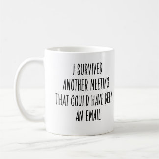 Caneca De Café Funny Coworker Meeting Could Have Been Email Joke