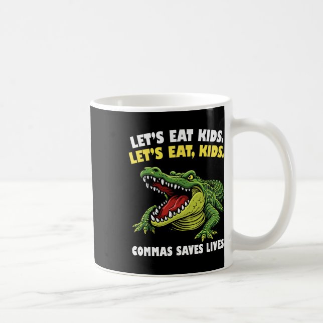 Caneca De Café Funny Crocodile Let's Eat Commas Saves Lives Gramm (Direita)