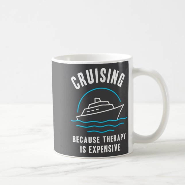 Caneca De Café Funny Cruising Because Therapy Is Expensive Cruise (Direita)