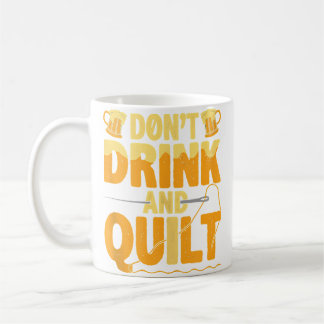 Caneca De Café Funny Don'T Drink And Quilt Love Quilting